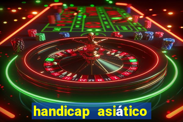 handicap asiático o que é